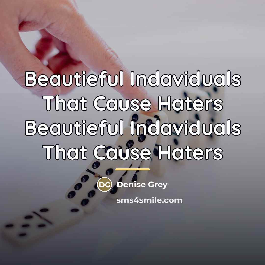 “Beautieful Indaviduals That Cause Haters Beautieful Indaviduals That Cause Haters…” quote by Denise Grey