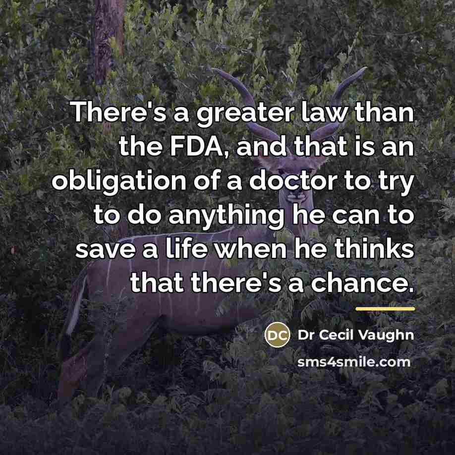 “There's a greater law than the FDA, and that is…” quote by Dr Cecil Vaughn