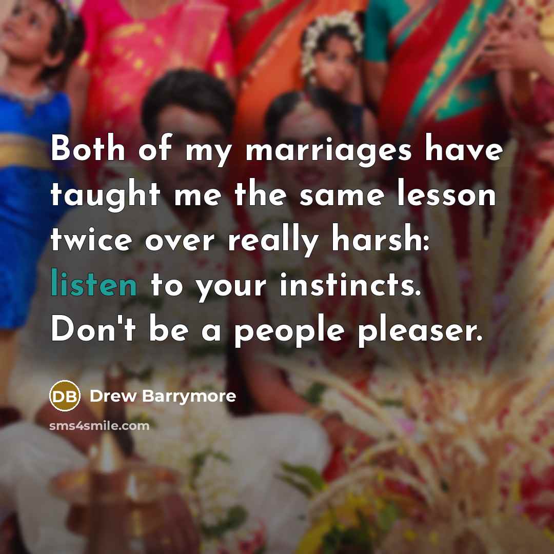 “Both of my marriages have taught me the same lesson…” quote by Drew Barrymore