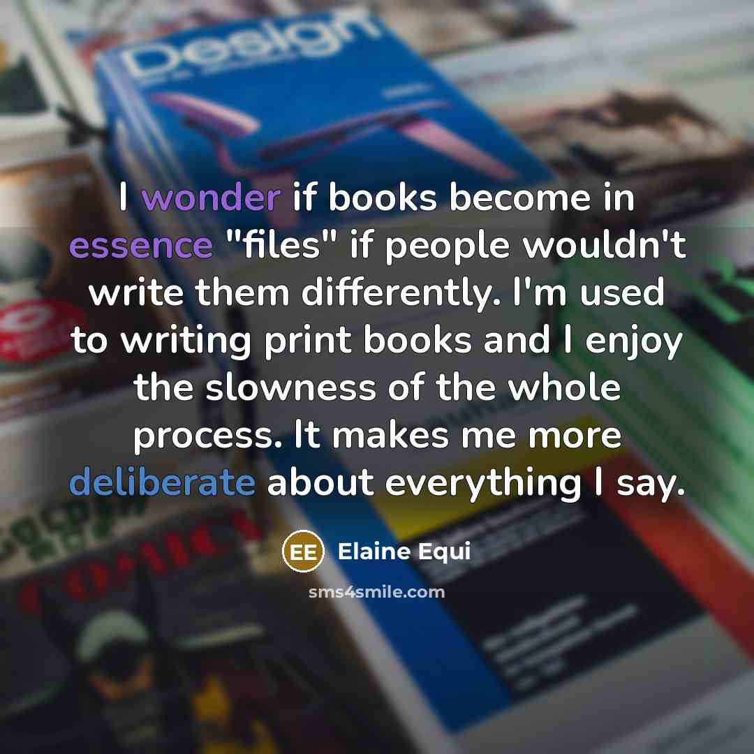 “I wonder if books become in essence "files" if people…” quote by Elaine Equi