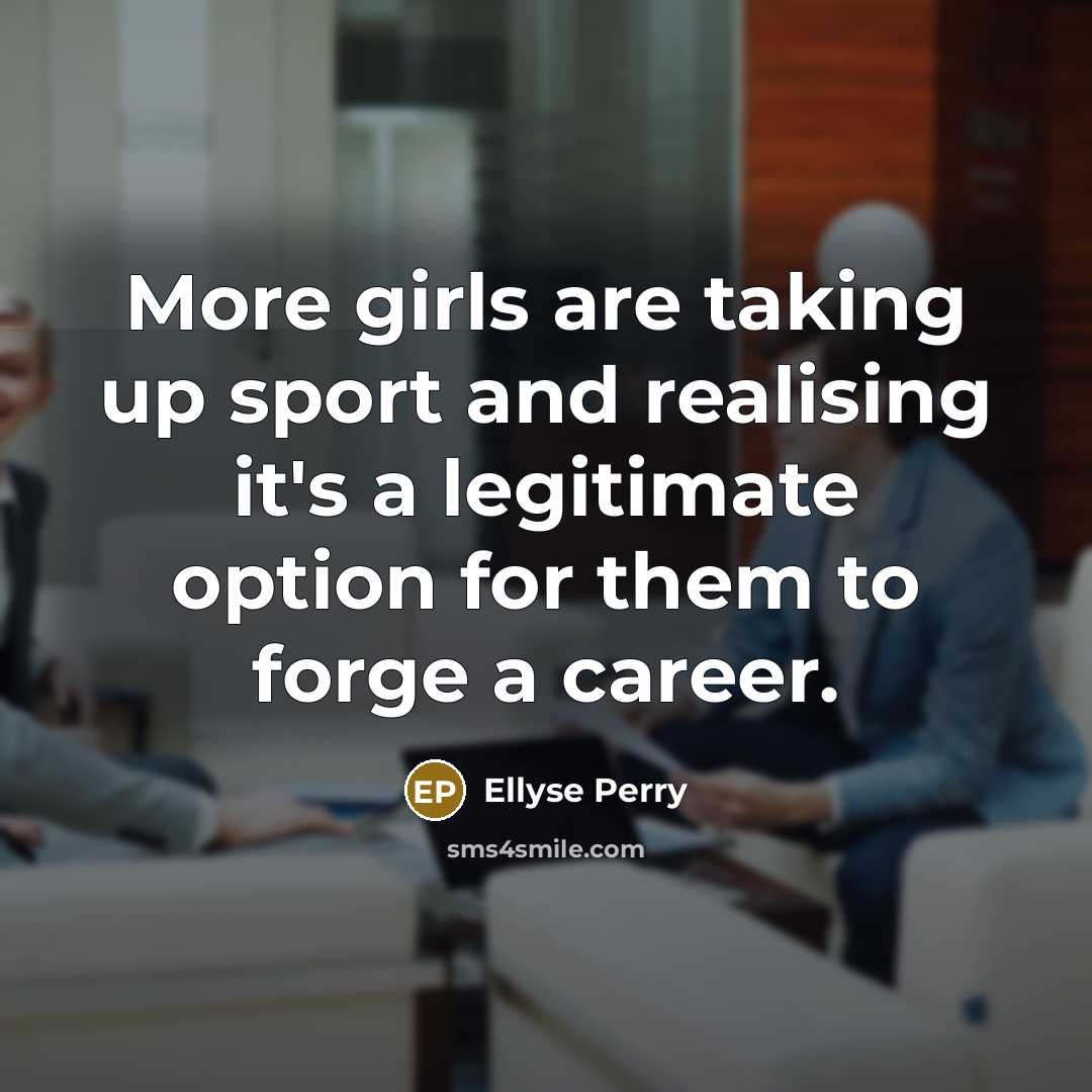 “More girls are taking up sport and realising it's a…” quote by Ellyse Perry