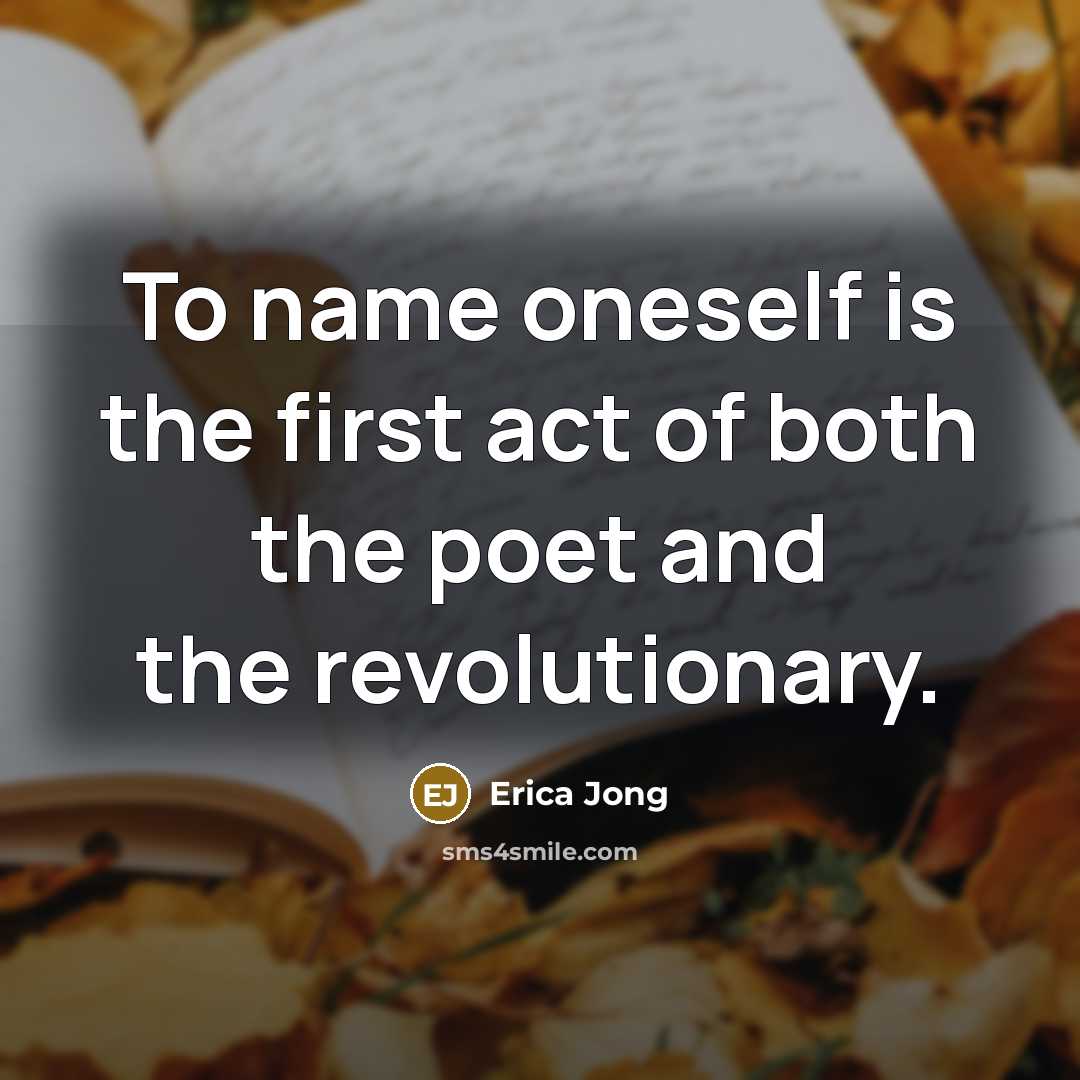 “To name oneself is the first act of both the…” quote by Erica Jong