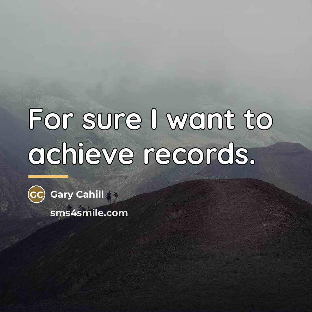 “For sure I want to achieve records.…” quote by Gary Cahill