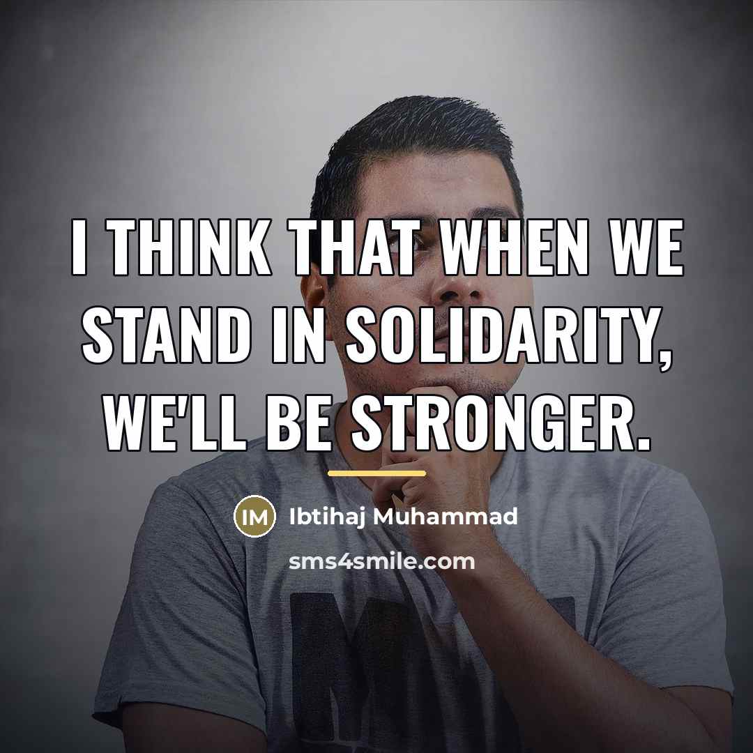“I think that when we stand in solidarity, we'll be…” quote by Ibtihaj Muhammad