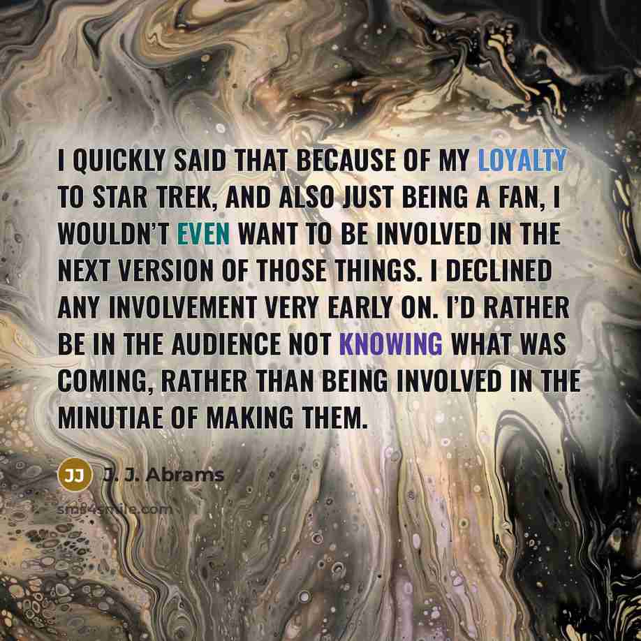 “I quickly said that because of my loyalty to Star…” quote by J. J. Abrams