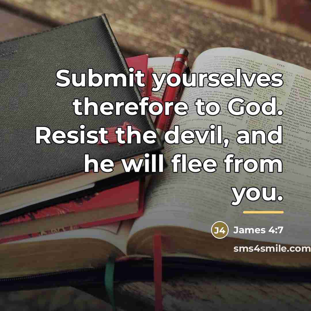 “Submit yourselves therefore to God. Resist the devil, and he…” quote by Anonymous
