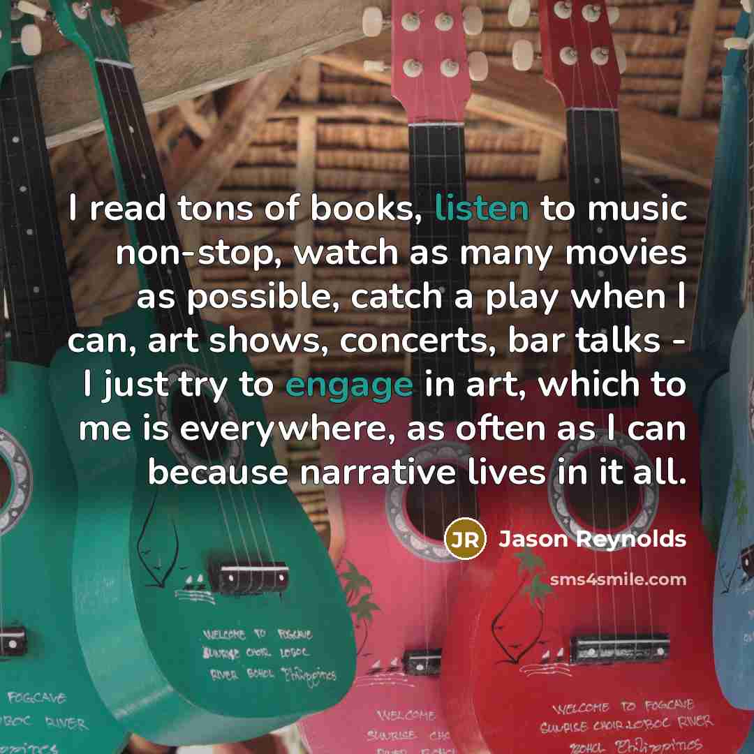 “I read tons of books, listen to music non-stop, watch…” quote by Jason Reynolds