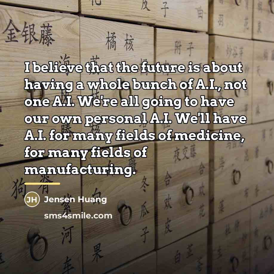“I believe that the future is about having a whole…” quote by Jensen Huang