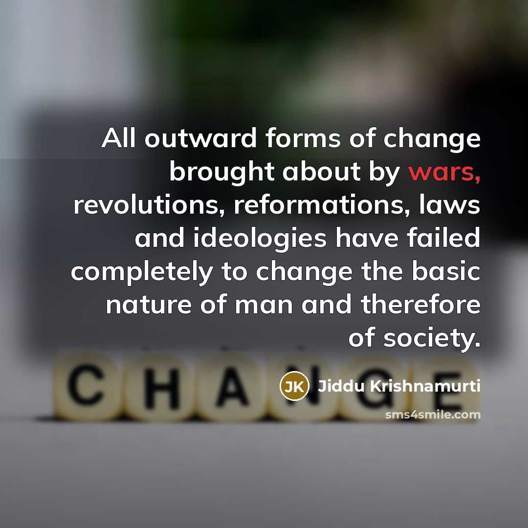 “All outward forms of change brought about by wars, revolutions,…” quote by Jiddu Krishnamurti