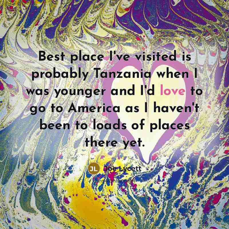 “Best place I've visited is probably Tanzania when I was…” quote by Joe Lycett