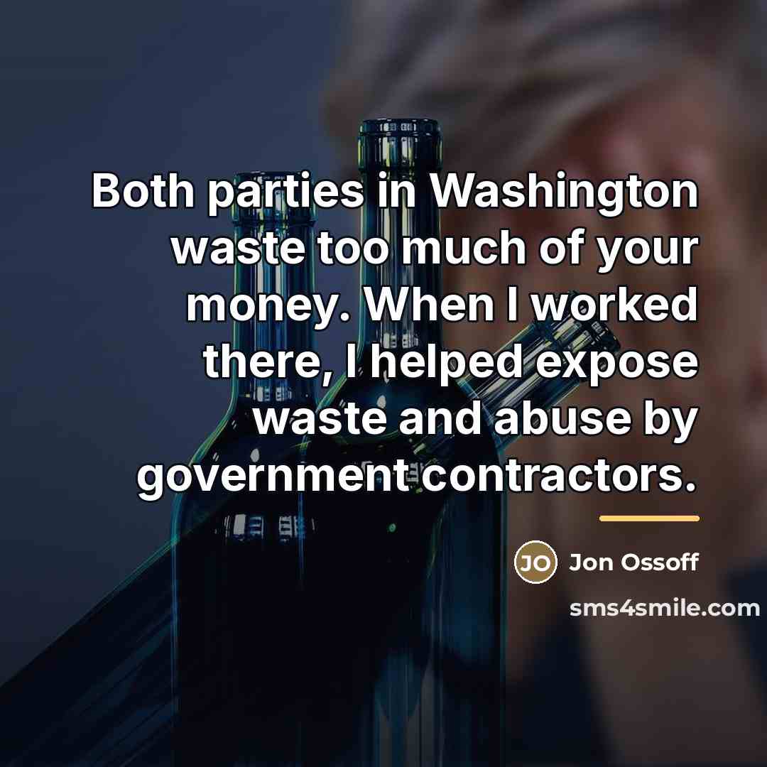 “Both parties in Washington waste too much of your money.…” quote by Jon Ossoff