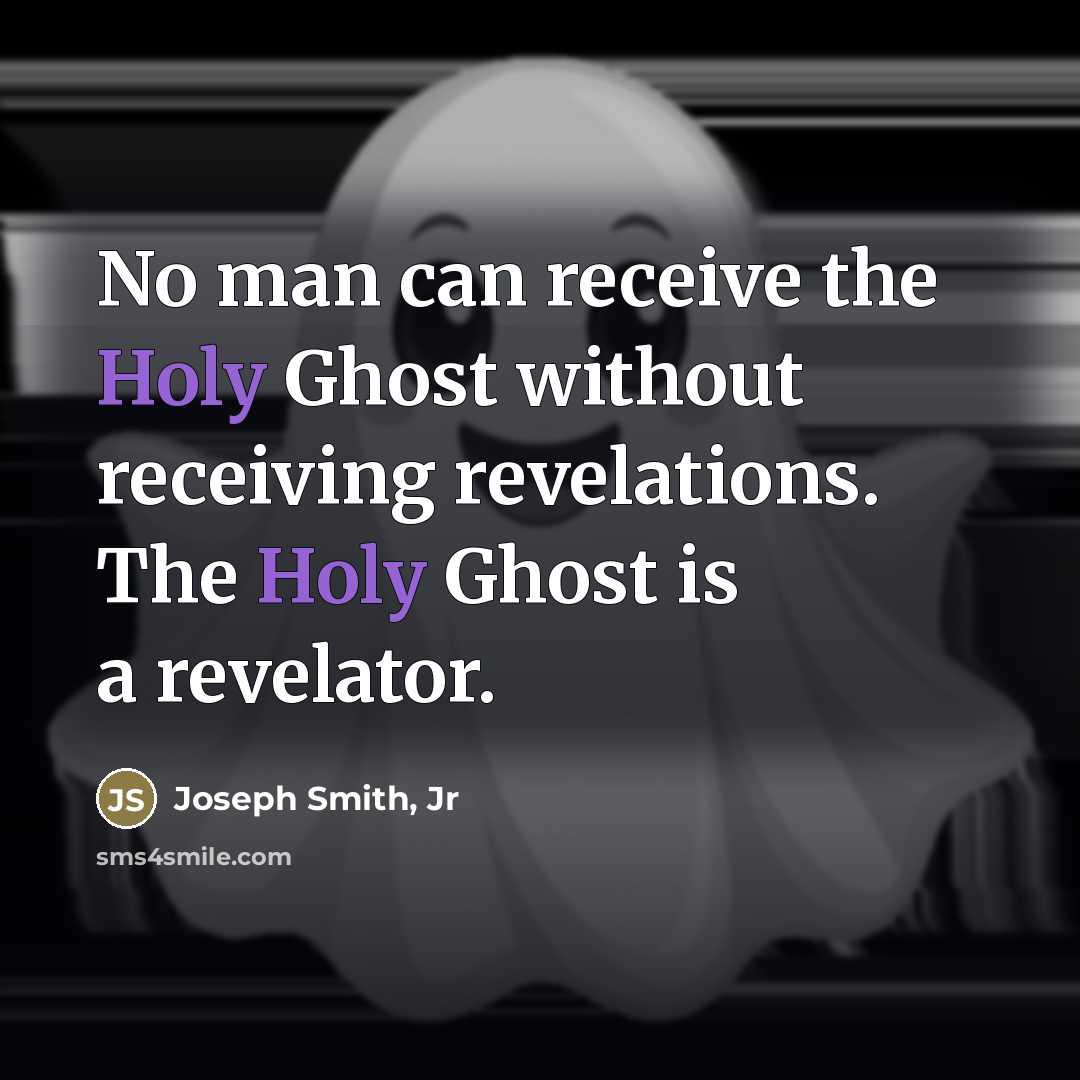 “No man can receive the Holy Ghost without receiving revelations.…” quote by Joseph Smith, Jr