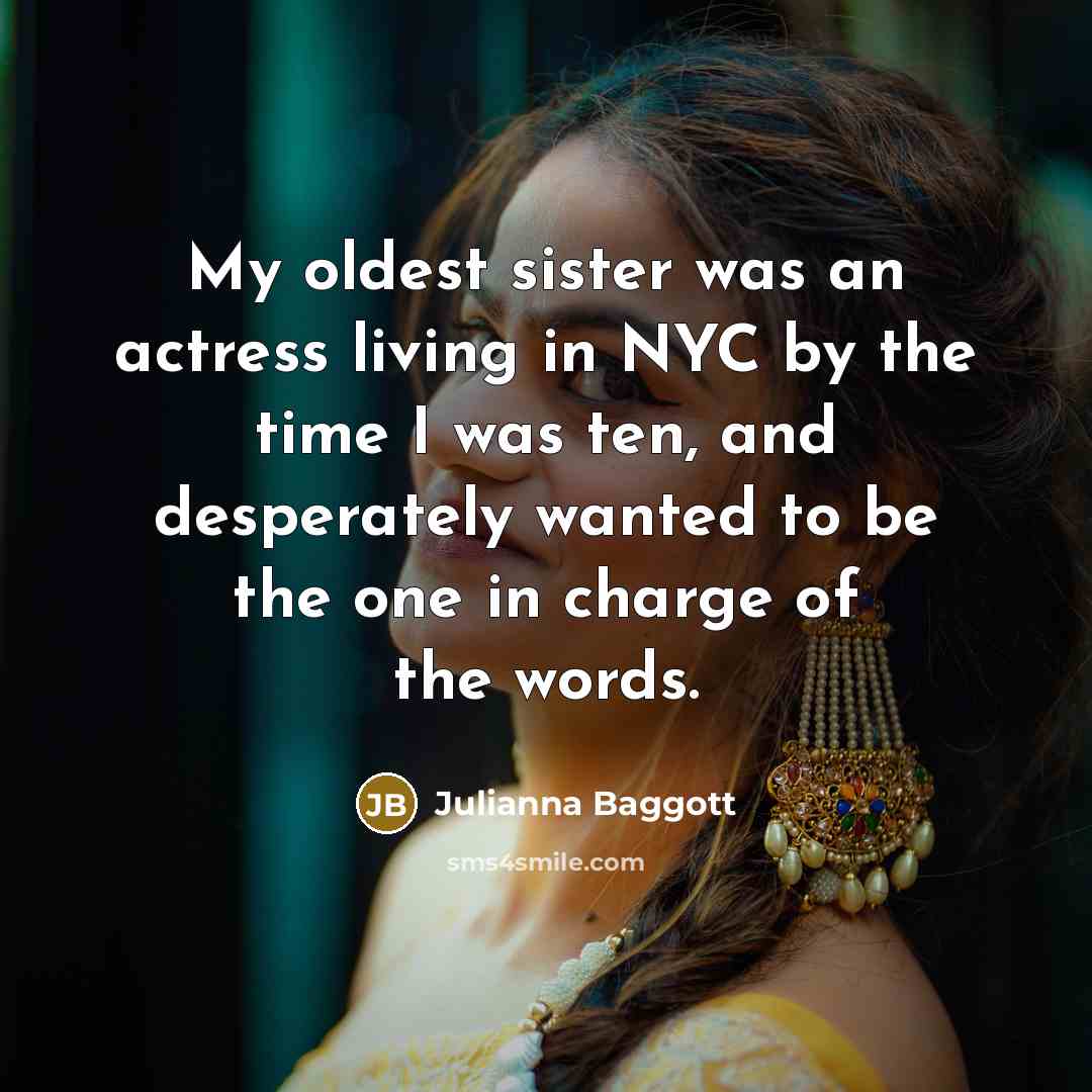 “My oldest sister was an actress living in NYC by…” quote by Julianna Baggott