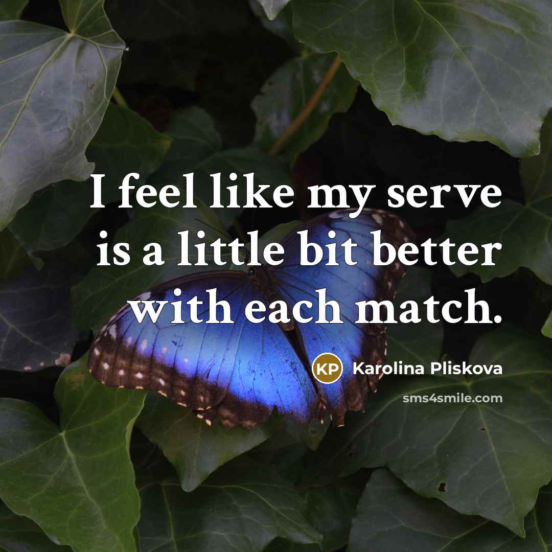 “I feel like my serve is a little bit better…” quote by Karolina Pliskova