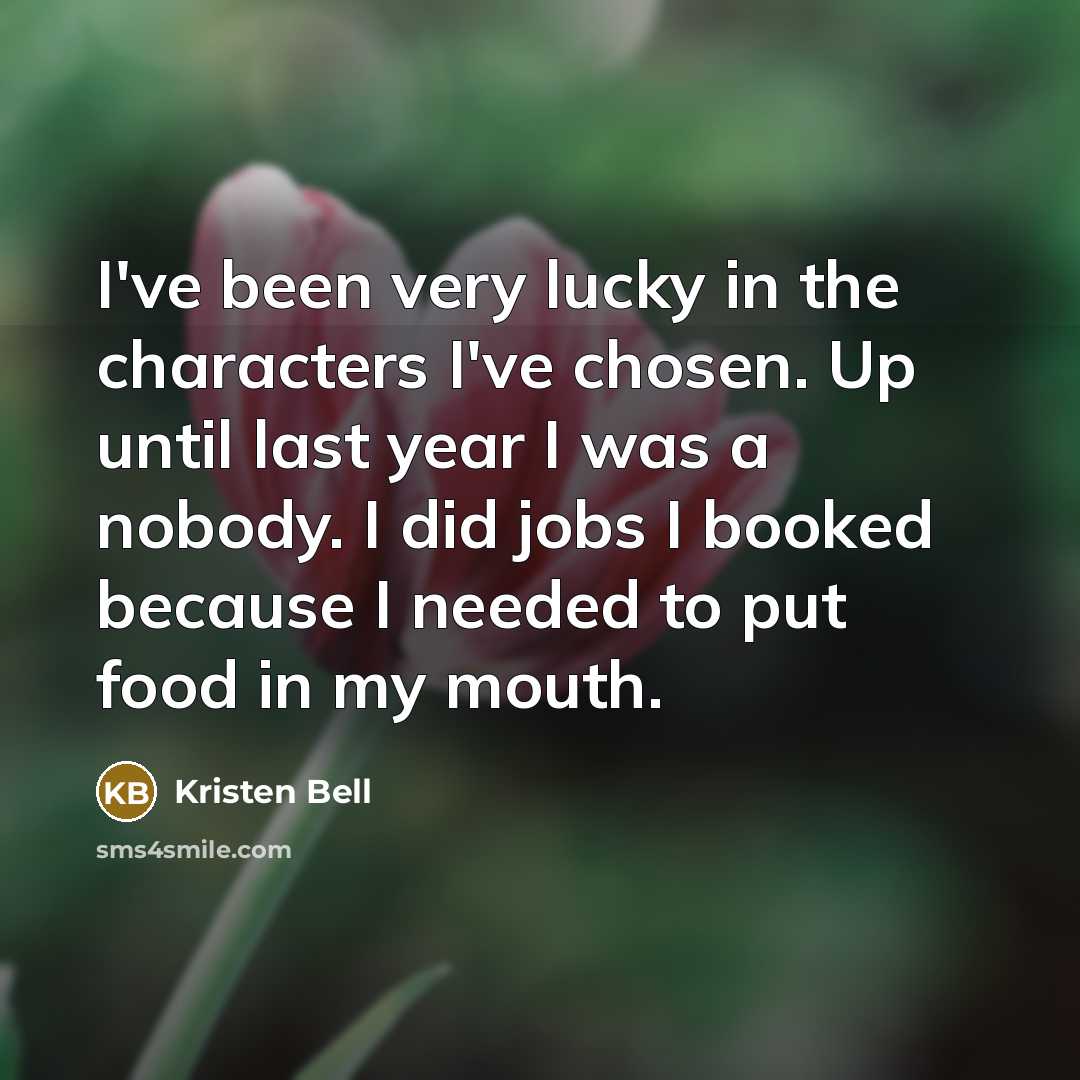 “I've been very lucky in the characters I've chosen. Up…” quote by Kristen Bell