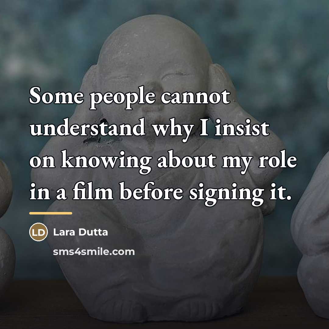 “Some people cannot understand why I insist on knowing about…” quote by Lara Dutta