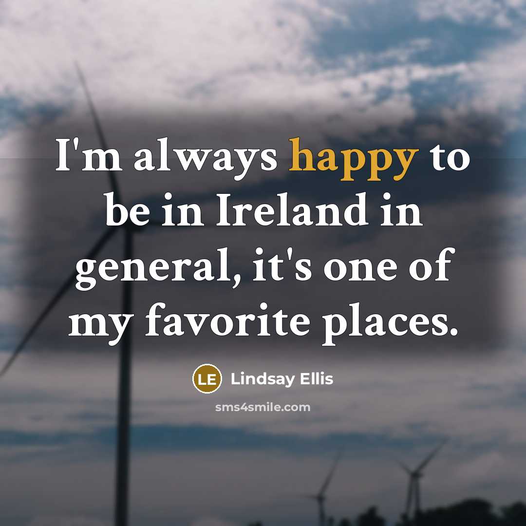 “I'm always happy to be in Ireland in general, it's…” quote by Lindsay Ellis