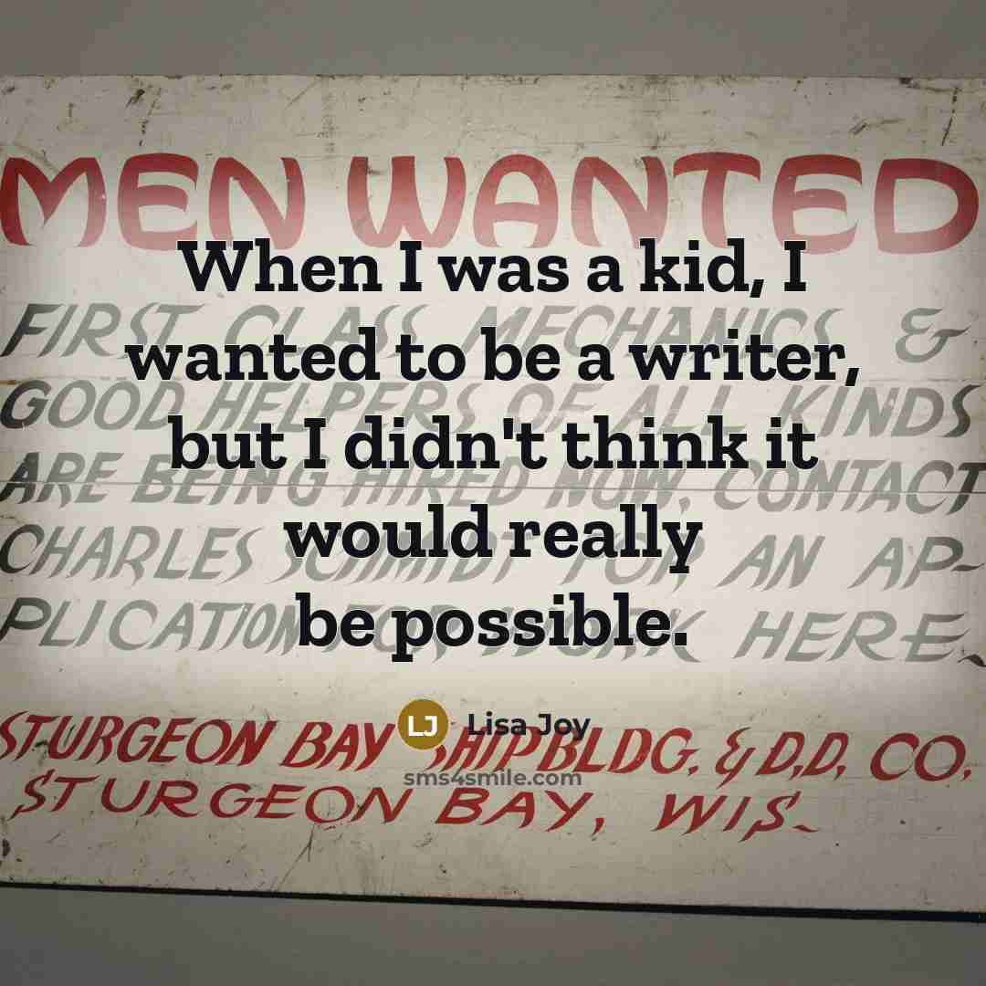 “When I was a kid, I wanted to be a…” quote by Lisa Joy