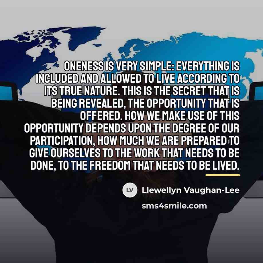 “Oneness is very simple: everything is included and allowed to…” quote by Llewellyn Vaughan-Lee