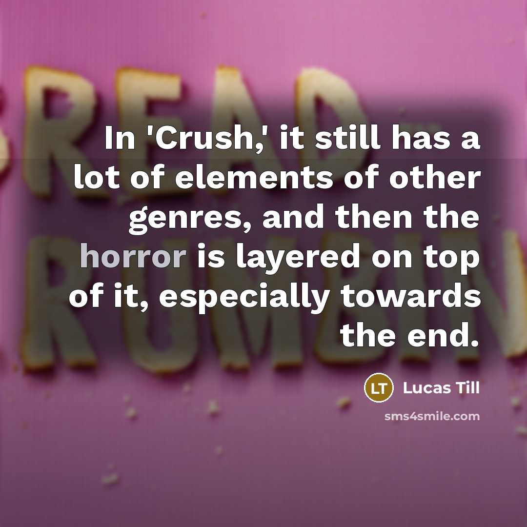 “In 'Crush,' it still has a lot of elements of…” quote by Lucas Till