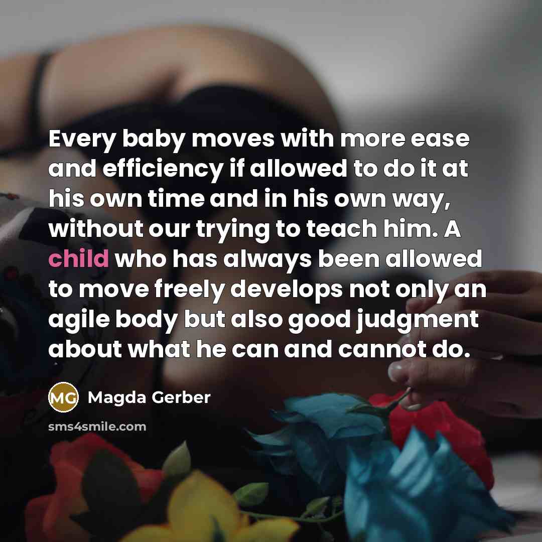 “Every baby moves with more ease and efficiency if allowed…” quote by Magda Gerber