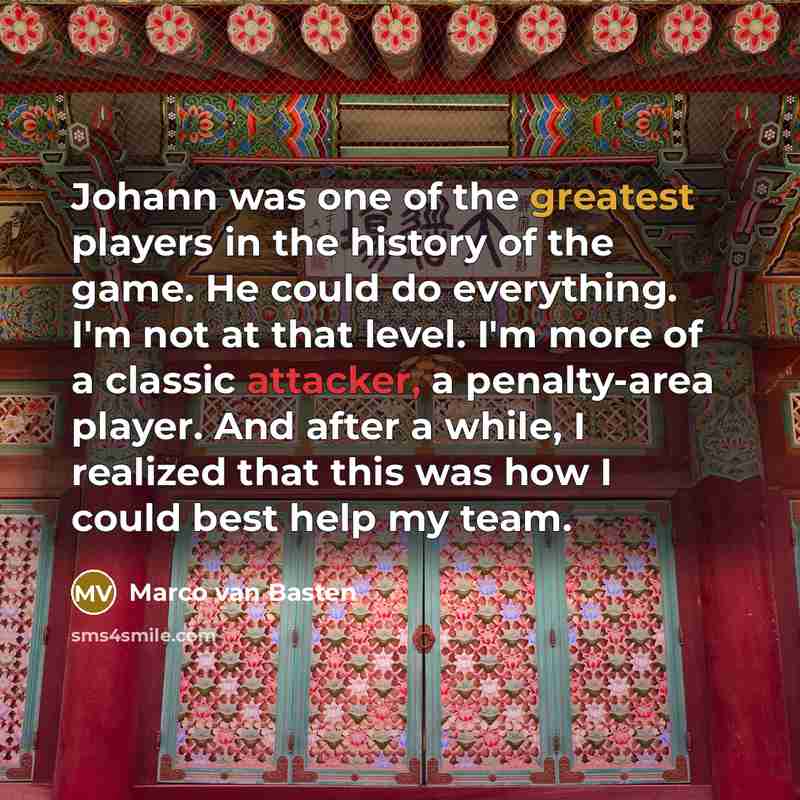 “Johann was one of the greatest players in the history…” quote by Marco van Basten
