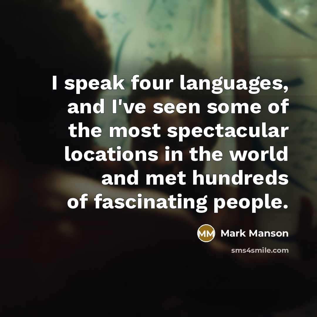 “I speak four languages, and I've seen some of the…” quote by Mark Manson
