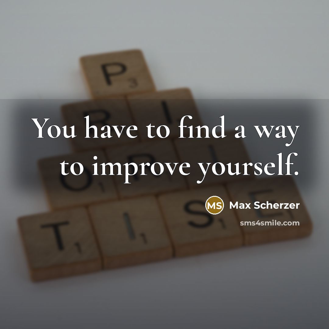 “You have to find a way to improve yourself.…” quote by Max Scherzer