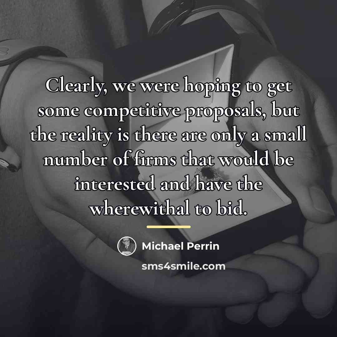 “Clearly, we were hoping to get some competitive proposals, but…” quote by Michael Perrin