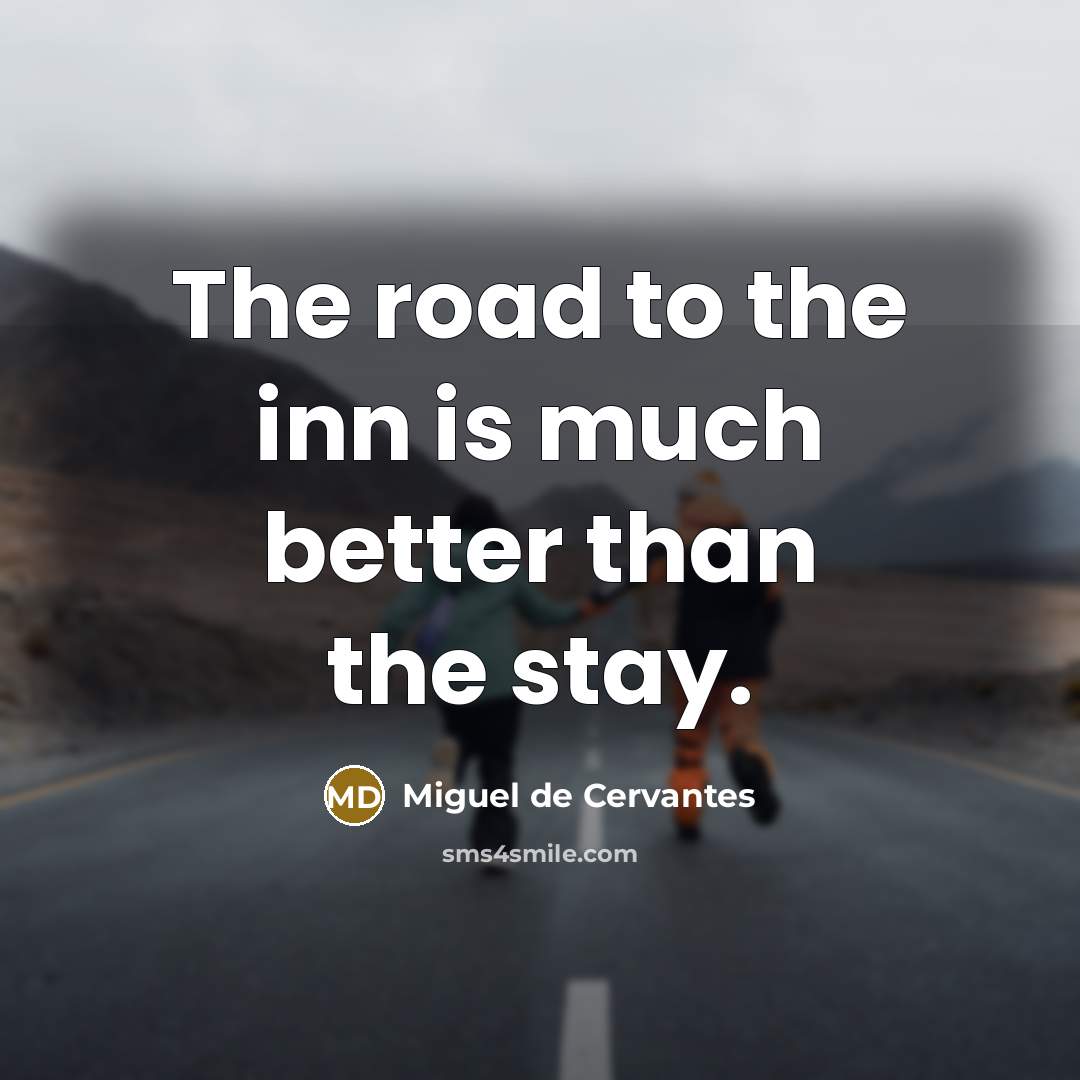 “The road to the inn is much better than the…” quote by Miguel de Cervantes