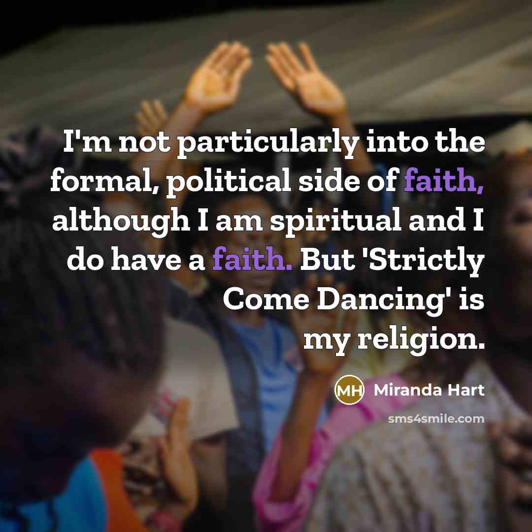 “I'm not particularly into the formal, political side of faith,…” quote by Miranda Hart