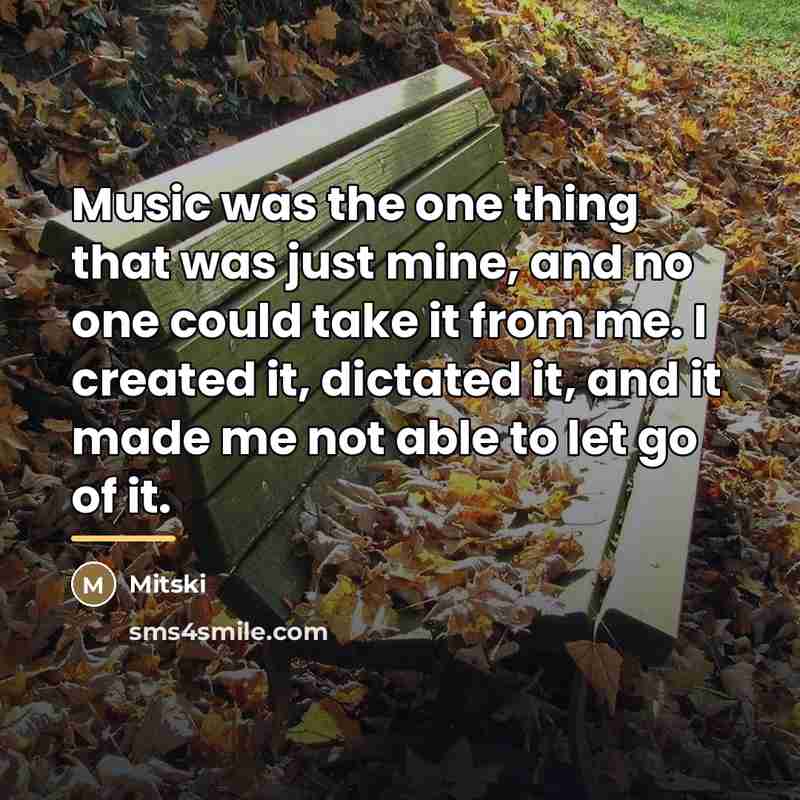 “Music was the one thing that was just mine, and…” quote by Mitski
