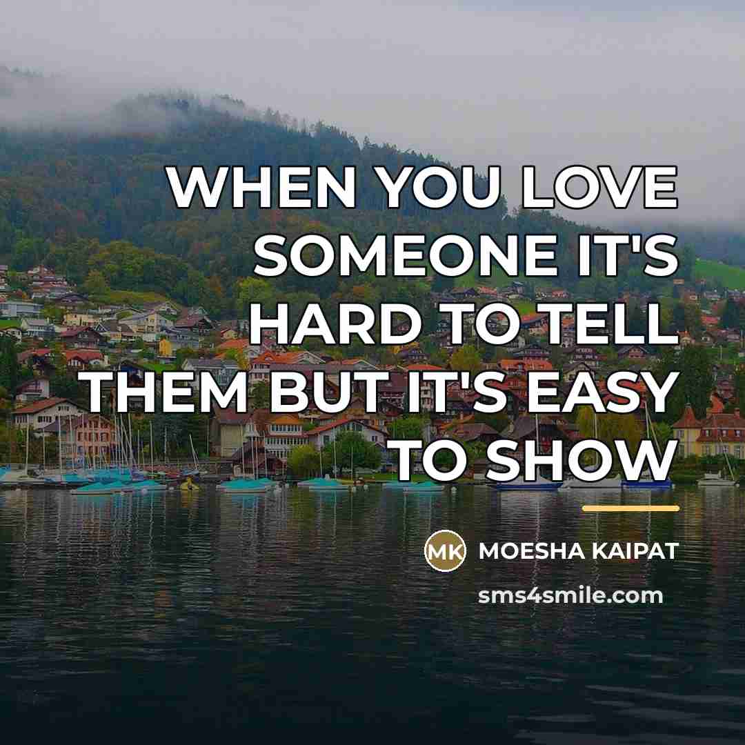 “WHEN YOU LOVE SOMEONE IT'S HARD TO TELL THEM BUT…” quote by Moesha Kaipat