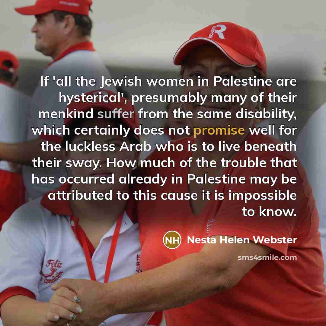 “If 'all the Jewish women in Palestine are hysterical', presumably…” quote by Nesta Helen Webster