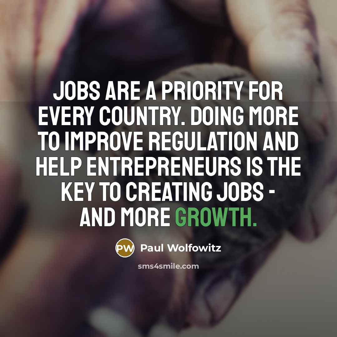 “Jobs are a priority for every country. Doing more to…” quote by Paul Wolfowitz