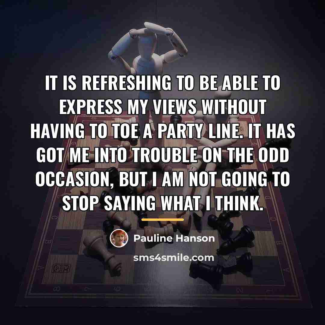 “It is refreshing to be able to express my views…” quote by Pauline Hanson