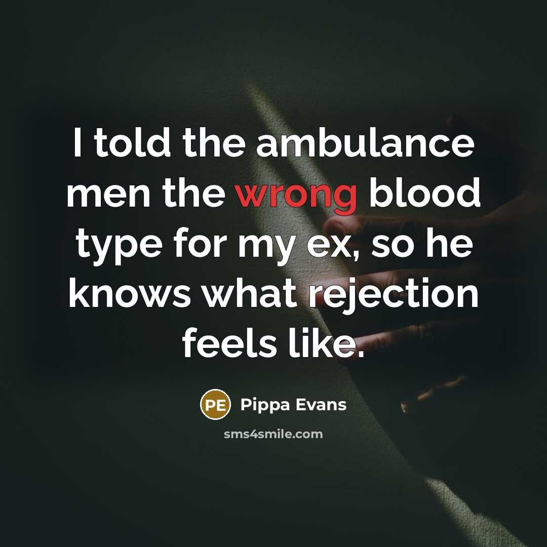 “I told the ambulance men the wrong blood type for…” quote by Pippa Evans