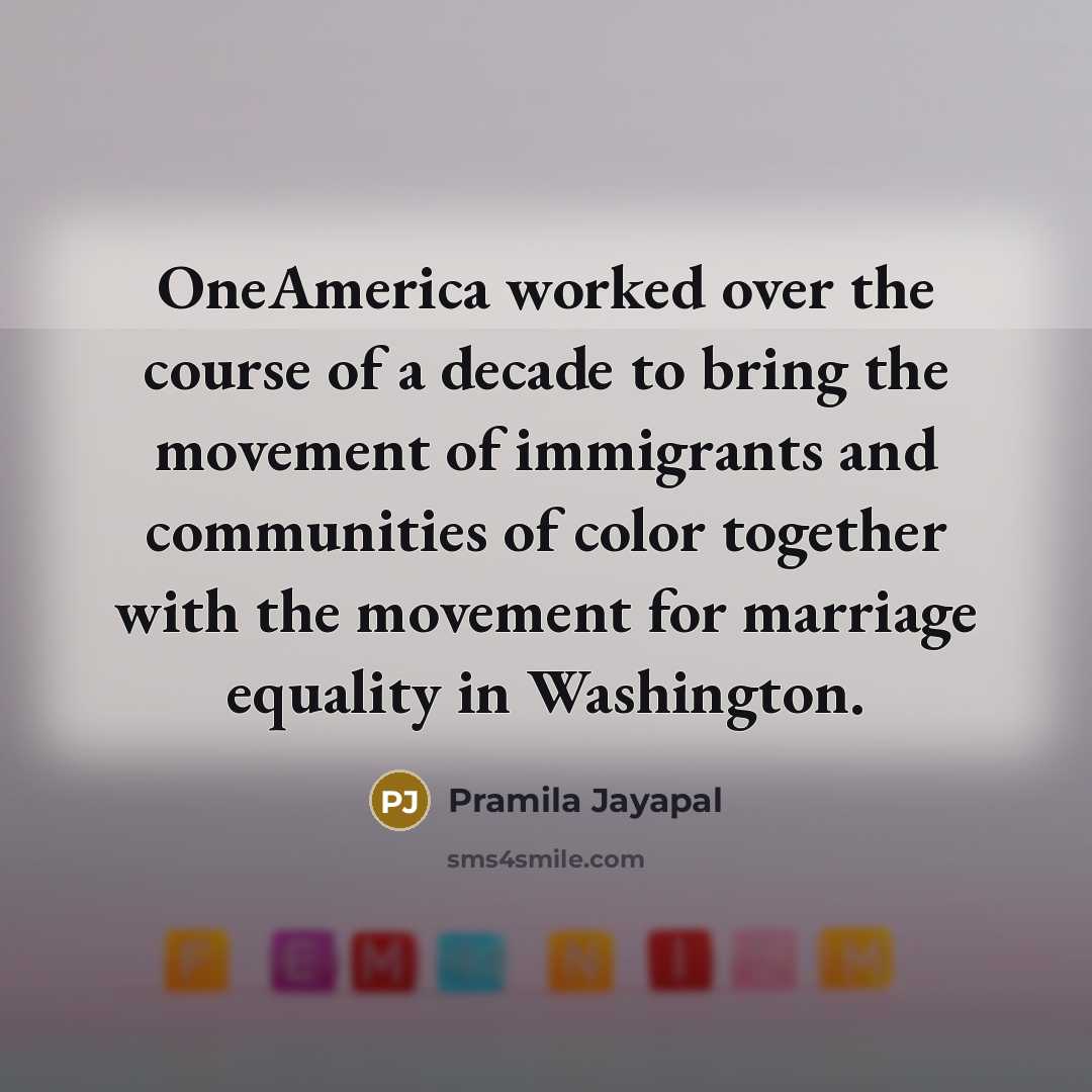 “OneAmerica worked over the course of a decade to bring…” quote by Pramila Jayapal