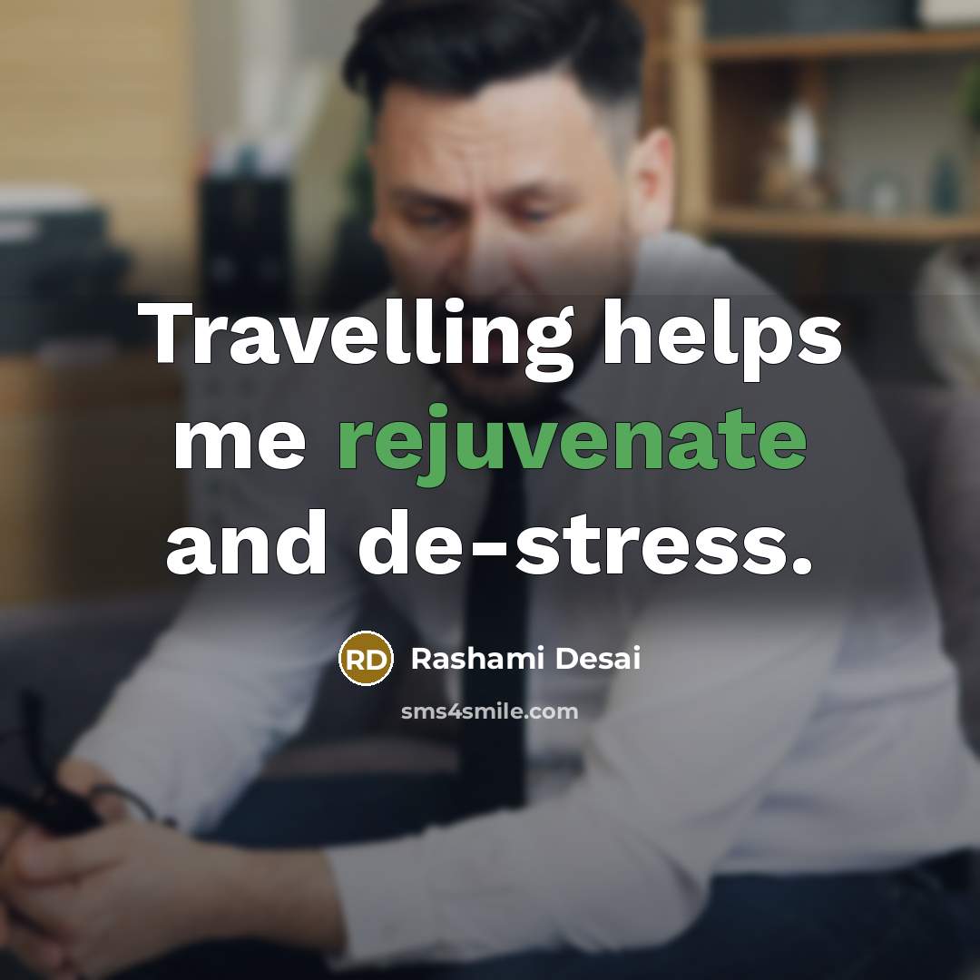 “Travelling helps me rejuvenate and de-stress.…” quote by Rashami Desai