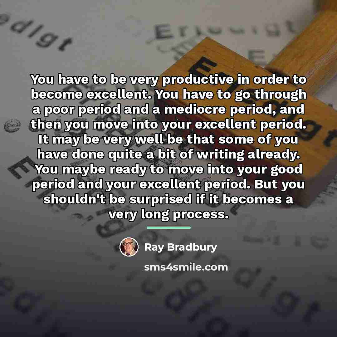 “You have to be very productive in order to become…” quote by Ray Bradbury