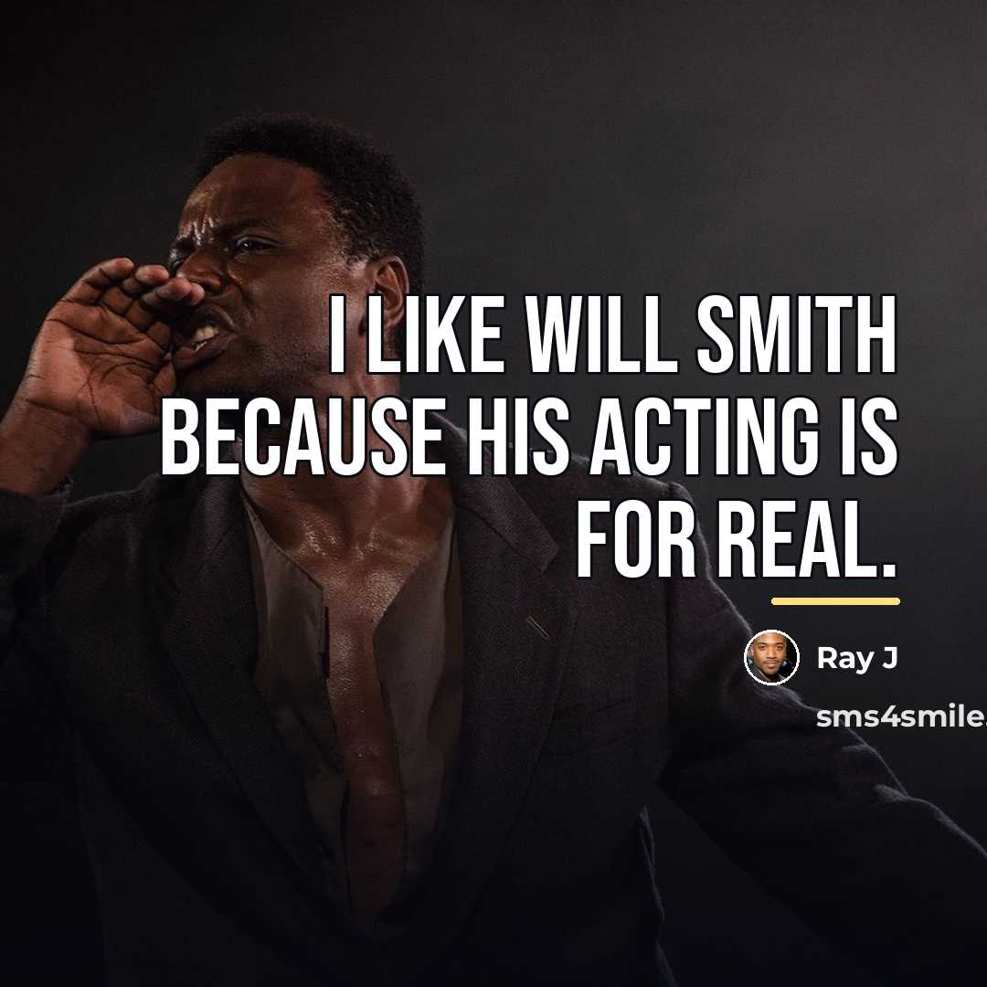 “I like Will Smith because his acting is for real.…” quote by Ray J