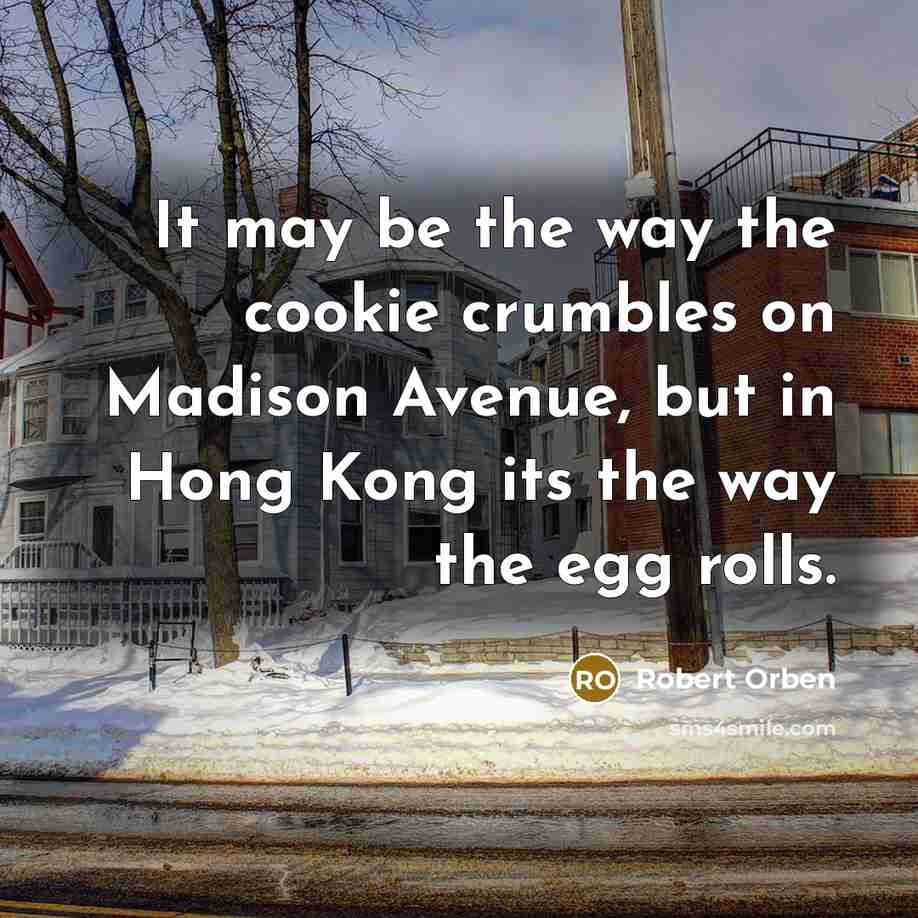 “It may be the way the cookie crumbles on Madison…” quote by Robert Orben