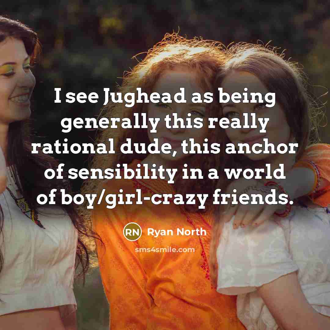 “I see Jughead as being generally this really rational dude,…” quote by Ryan North