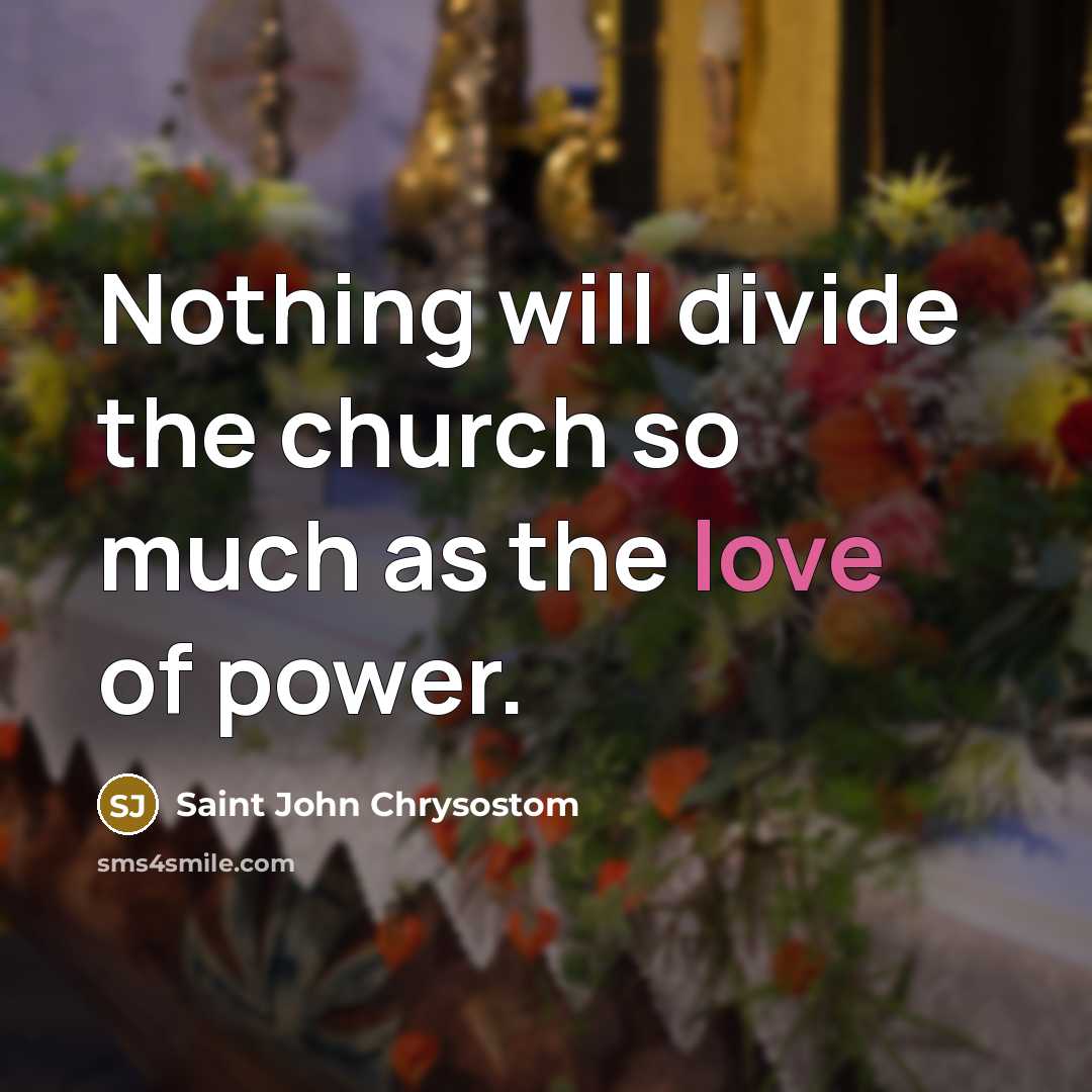 “Nothing will divide the church so much as the love…” quote by Saint John Chrysostom