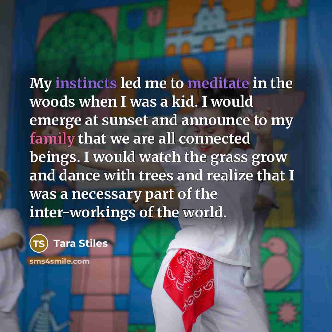 “My instincts led me to meditate in the woods when…” quote by Tara Stiles