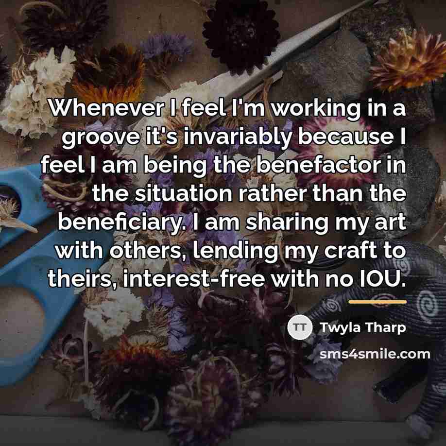 “Whenever I feel I'm working in a groove it's invariably…” quote by Twyla Tharp