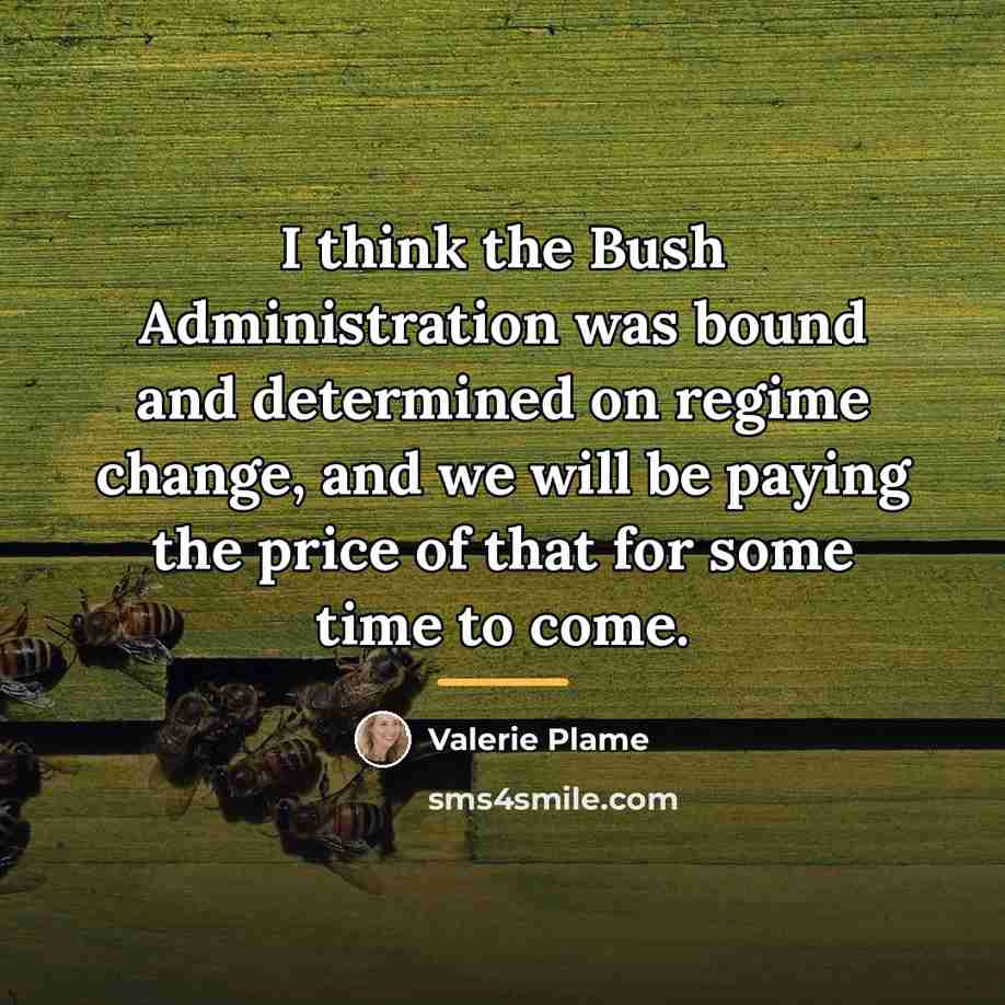 “I think the Bush Administration was bound and determined on…” quote by Valerie Plame