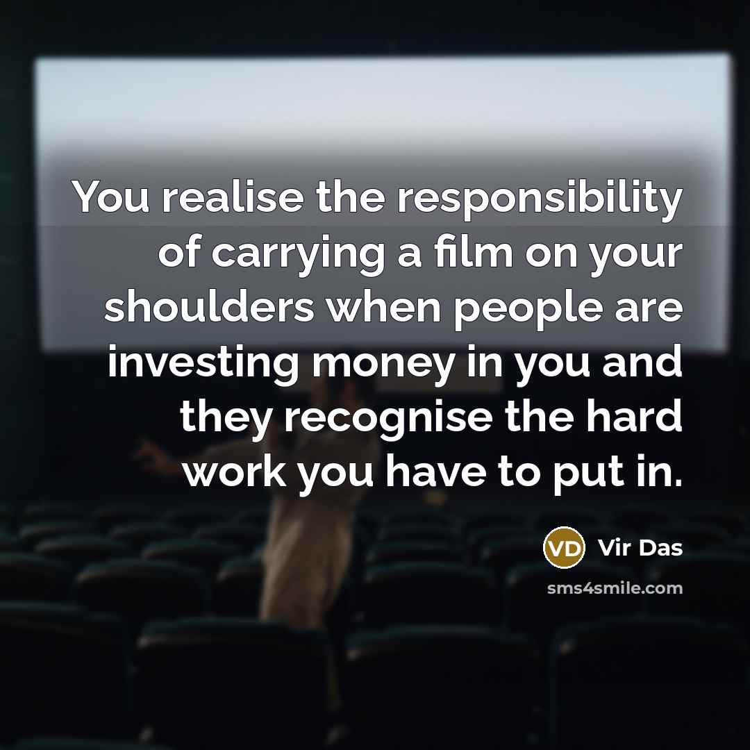 “You realise the responsibility of carrying a film on your…” quote by Vir Das