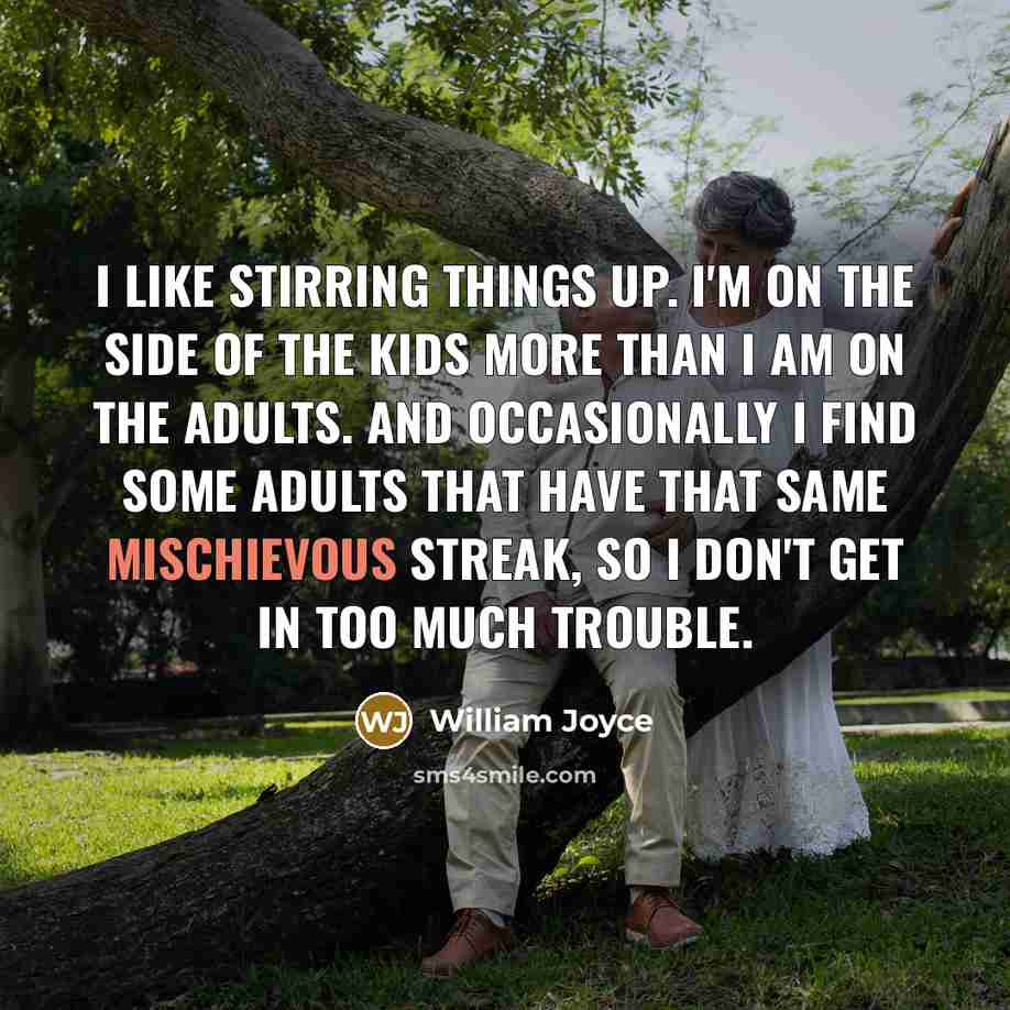 “I like stirring things up. I'm on the side of…” quote by William Joyce