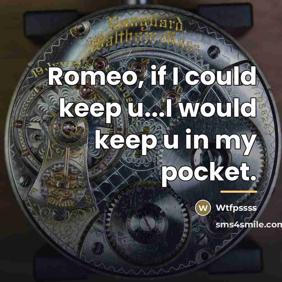 “Romeo, if I could keep u...I would keep u in…” quote by Wtfpssss